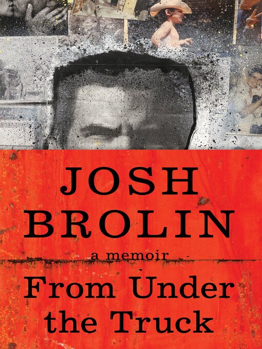 Title details for From Under the Truck by Josh Brolin - Available